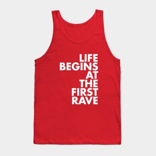 Life Begins At The First Rave Tank Top